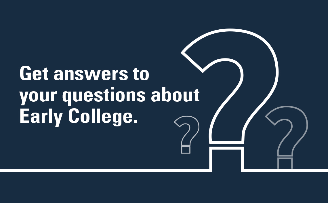 Questions about Early College? Find Answers!